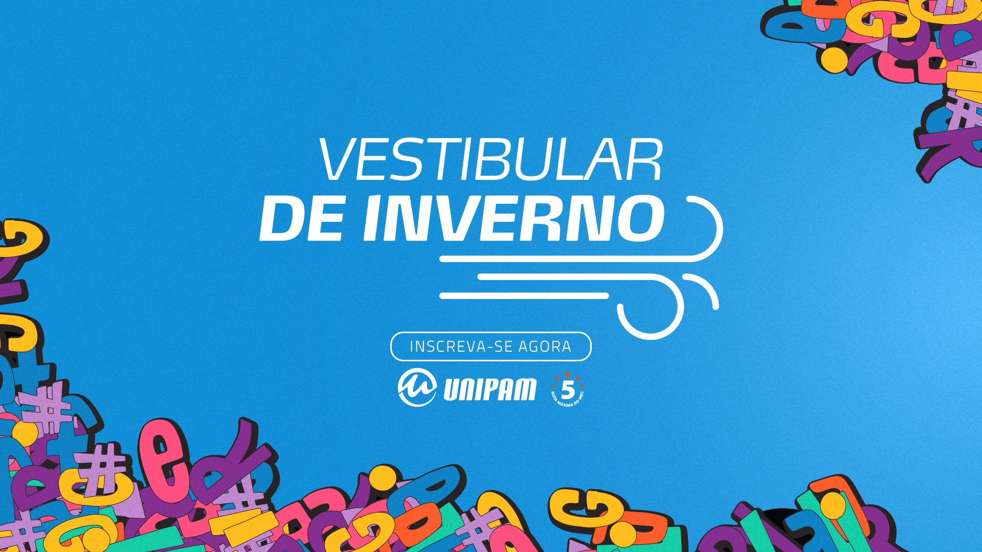 Banner do Vestibular de Inverno do UNIPAM. Fundo azul com letras coloridas nos cantos e o texto central 'Vestibular de Inverno'. Abaixo, botão com a frase 'Inscreva-se agora' e o logotipo do UNIPAM com selo de nota máxima no MEC.
